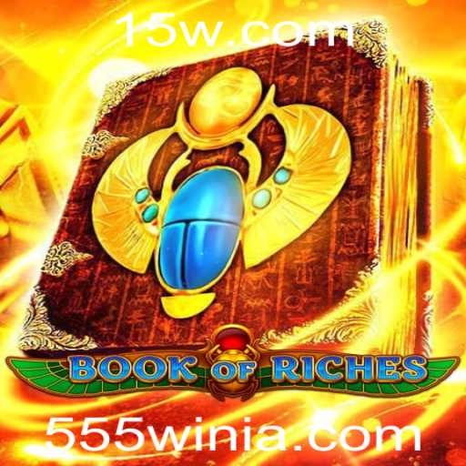 Descubra o Fascinante Mundo do 'Book of Riches' com 555win