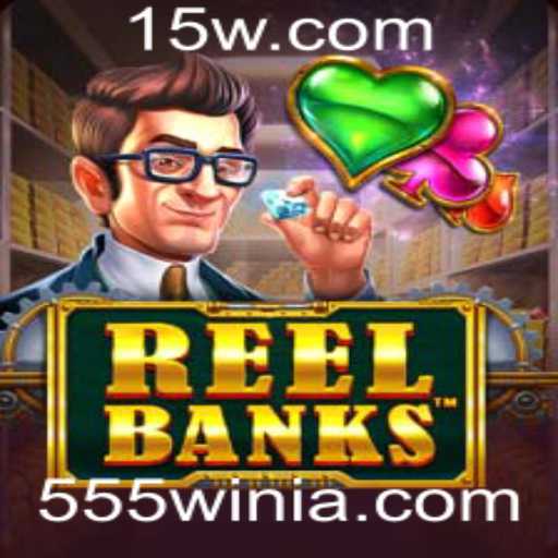 Descubra os Segredos do Jogo 'ReelBanks' e a Emoção de Ganhar com '555win'